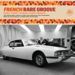 French Rare Groove - Rare Funky Songs From France.jpg French Rare Groove - Rare Funky Songs From France.jpg